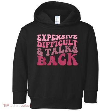 Expensive Difficult And Talks Back Mothers' Day Mom Life Toddler Hoodie