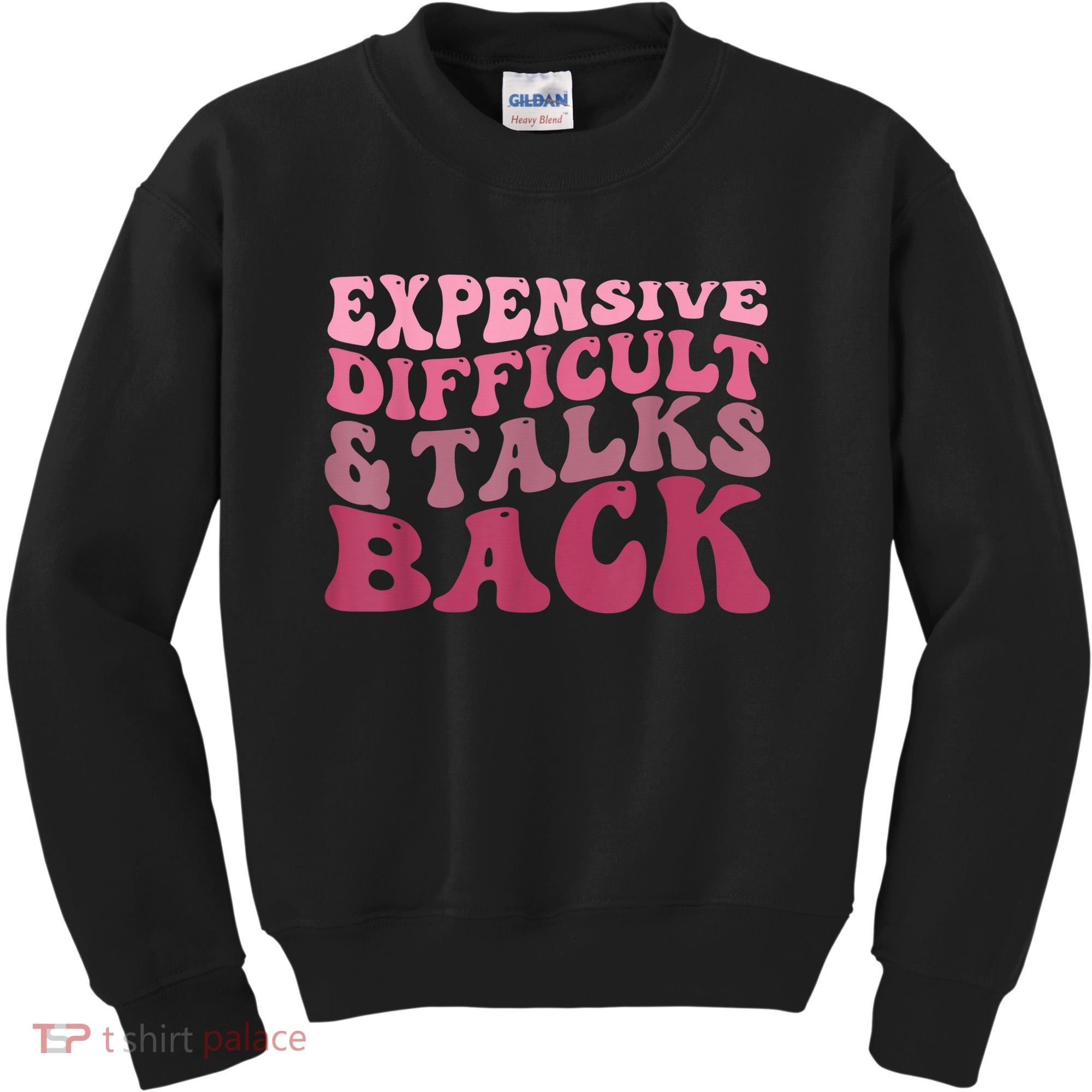 Expensive Difficult And Talks Back Mothers' Day Mom Life Kids Sweatshirt