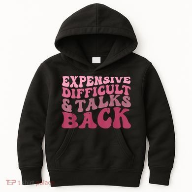 Expensive Difficult And Talks Back Mothers' Day Mom Life Kids Hoodie