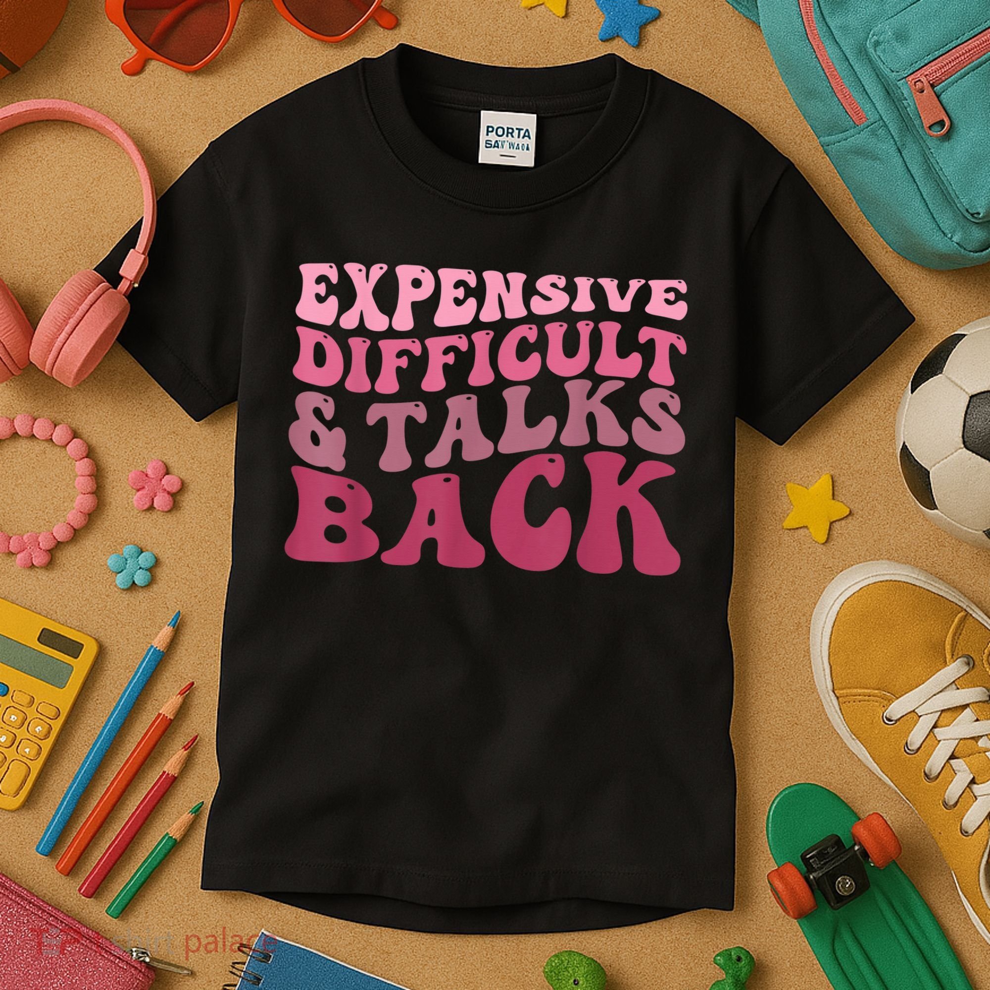 Expensive Difficult And Talks Back Mothers' Day Mom Life Kids T-Shirt