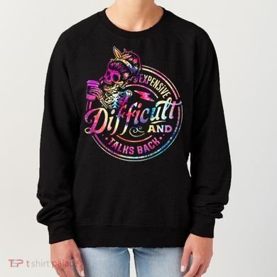 Expensive Difficult And Talks Back Mothers Day Women's Sweatshirt