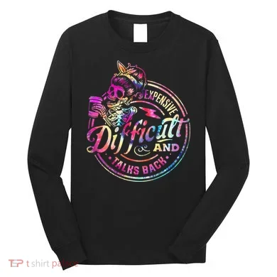 Expensive Difficult And Talks Back Mothers Day Long Sleeve Shirt