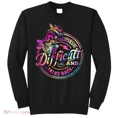 Expensive Difficult And Talks Back Mothers Day Sweatshirt