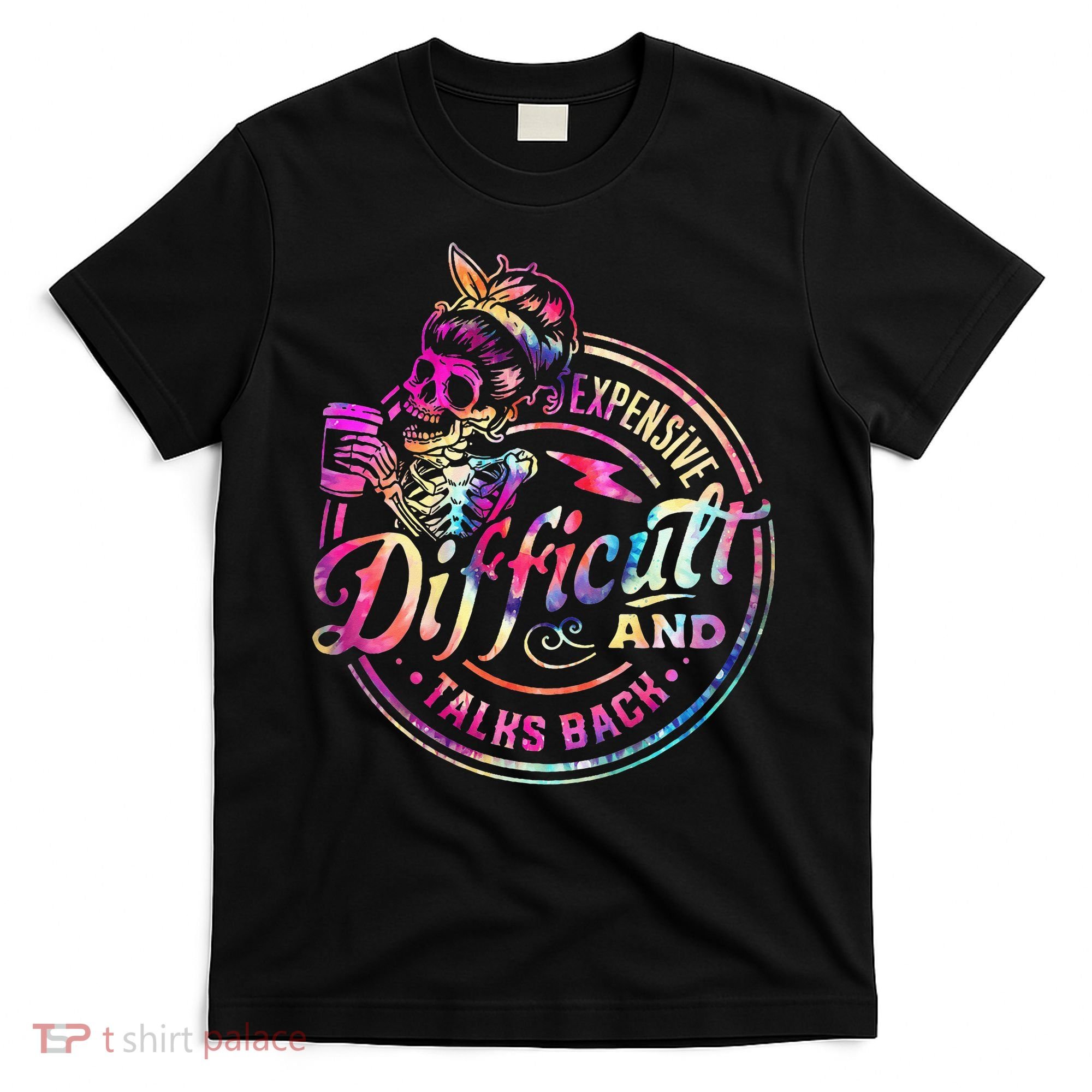 Expensive Difficult And Talks Back Mothers Day T-Shirt