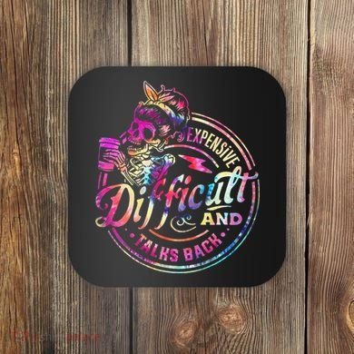 Expensive Difficult And Talks Back Mothers Day Coaster