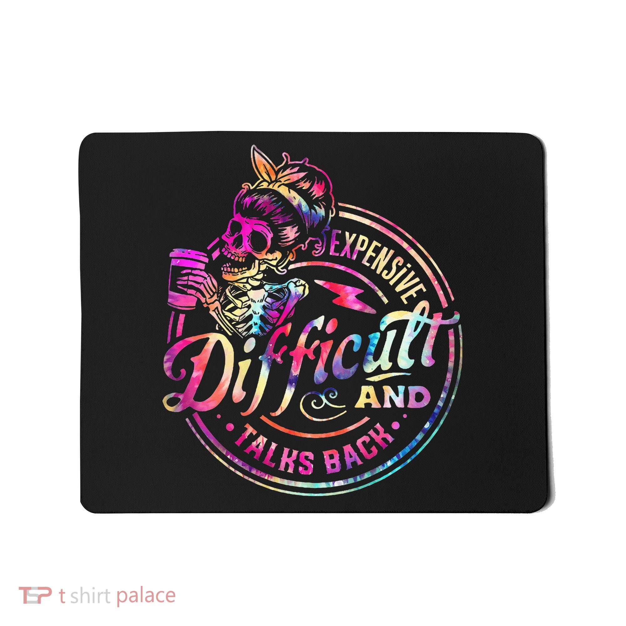 Expensive Difficult And Talks Back Mothers Day Mousepad