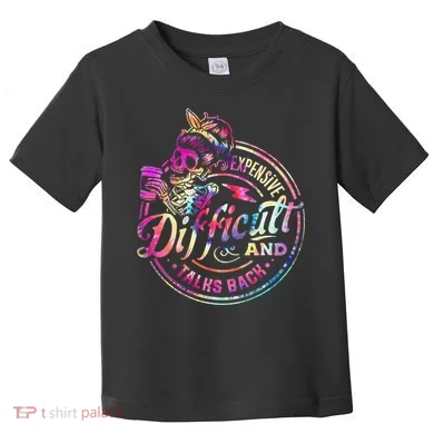 Expensive Difficult And Talks Back Mothers Day Toddler T-Shirt