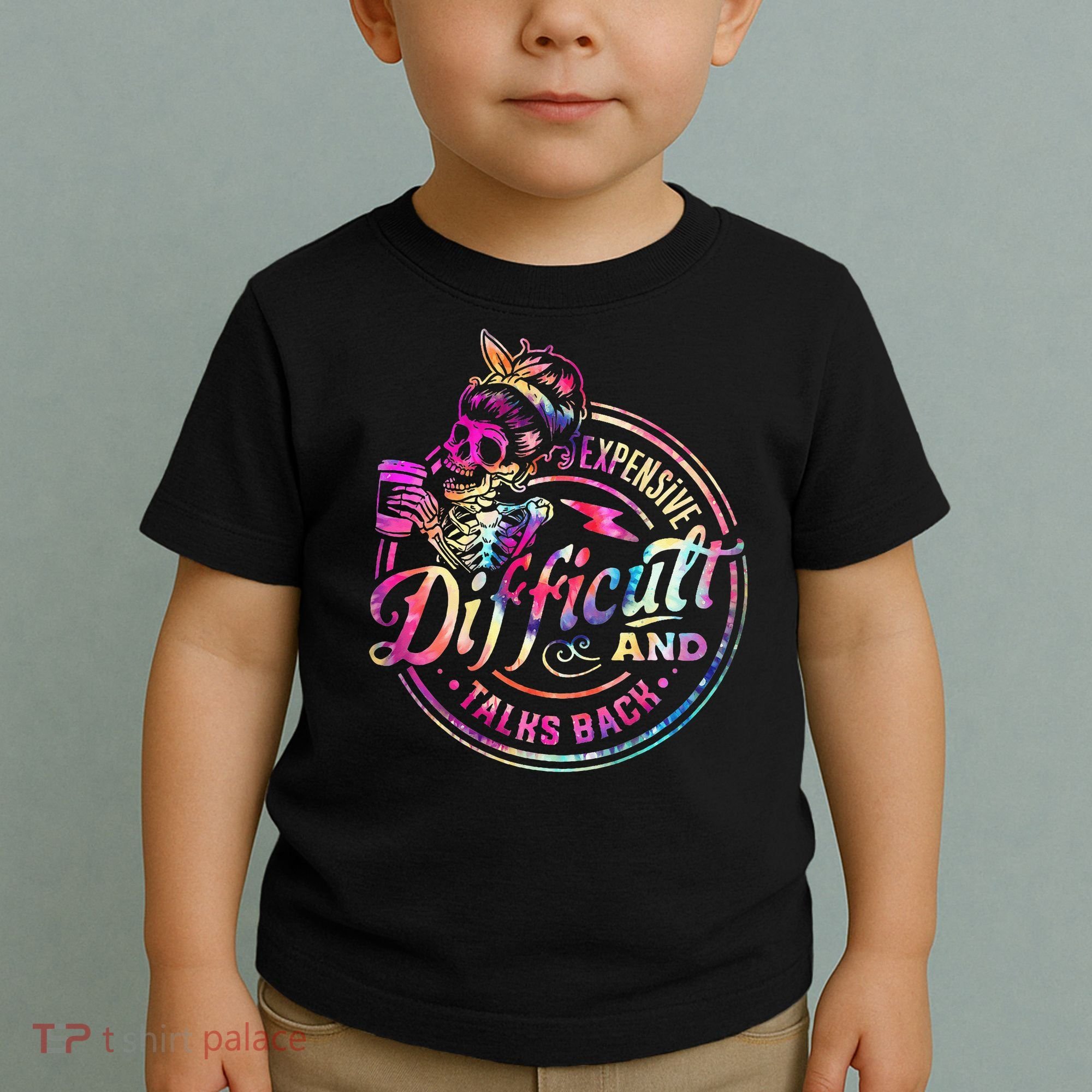 Expensive Difficult And Talks Back Mothers Day Toddler T-Shirt
