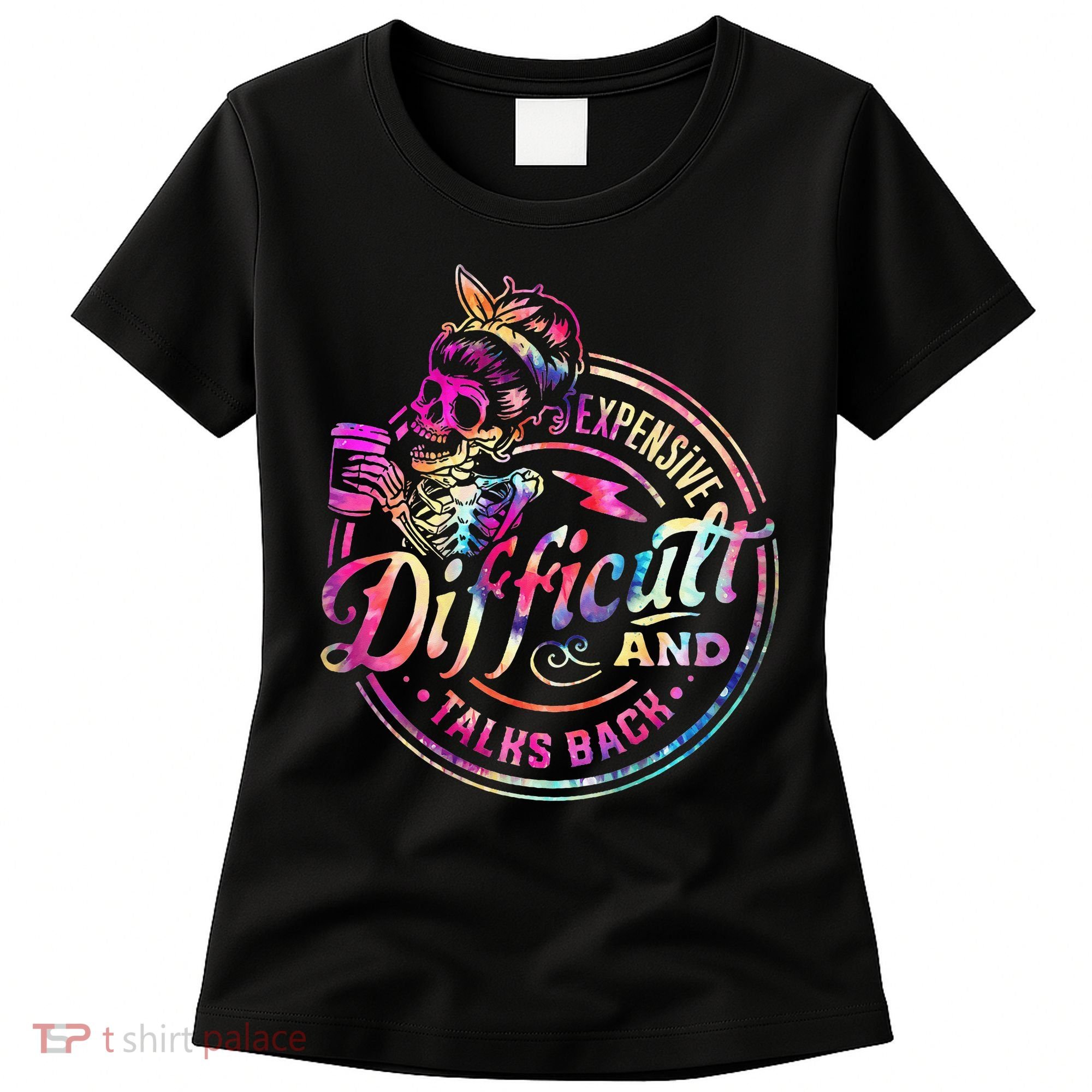 Expensive Difficult And Talks Back Mothers Day Women's T-Shirt