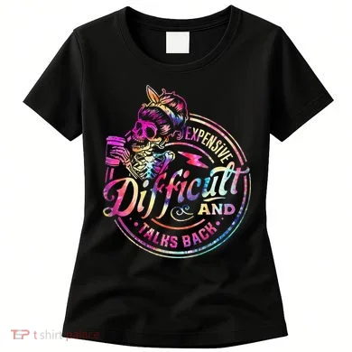 Expensive Difficult And Talks Back Mothers Day Women's T-Shirt