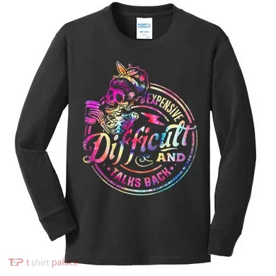 Expensive Difficult And Talks Back Mothers Day Kids Long Sleeve Shirt