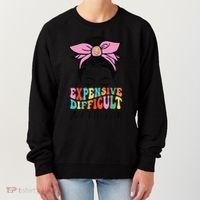 Expensive Difficult And Talks BacK Mother's Day Messy Bun Women's Sweatshirt thumb 0