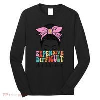 Expensive Difficult And Talks BacK Mother's Day Messy Bun Long Sleeve Shirt thumb 0