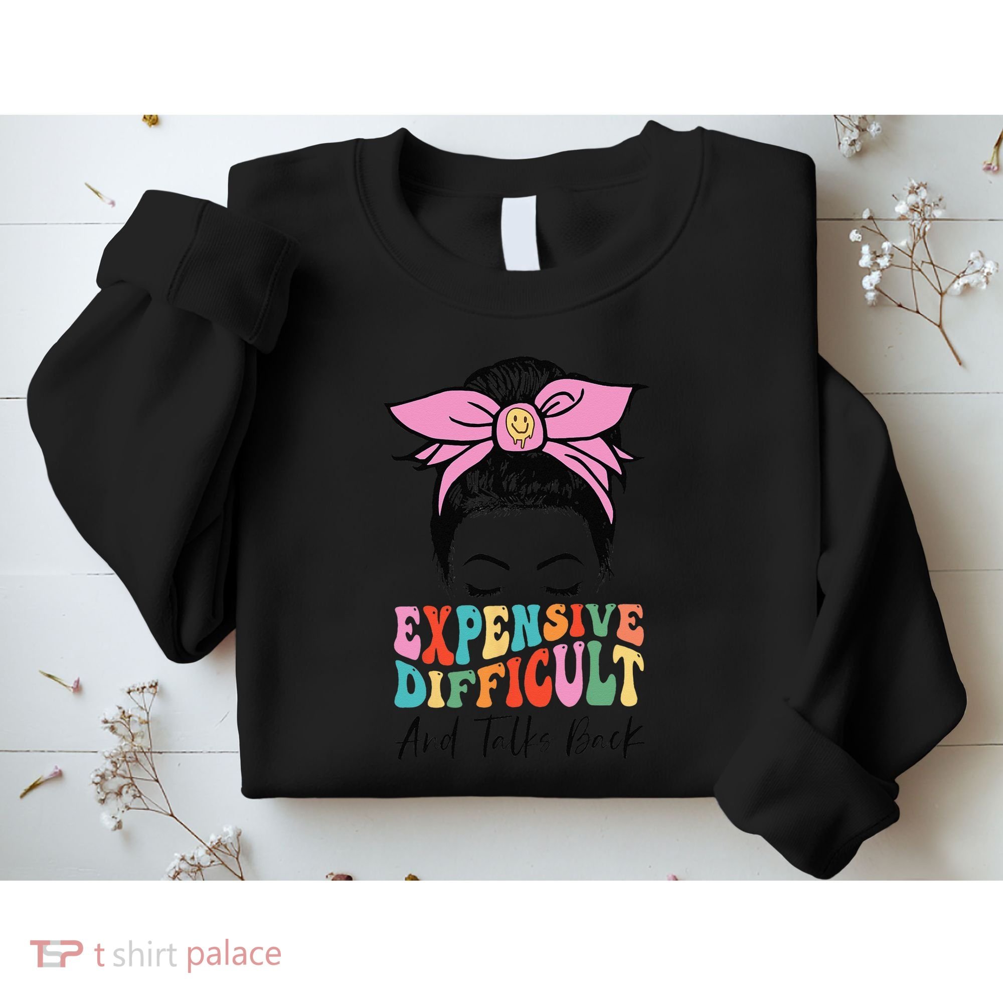 Expensive Difficult And Talks BacK Mother's Day Messy Bun Sweatshirt