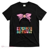 Expensive Difficult And Talks BacK Mother's Day Messy Bun T-Shirt thumb 0