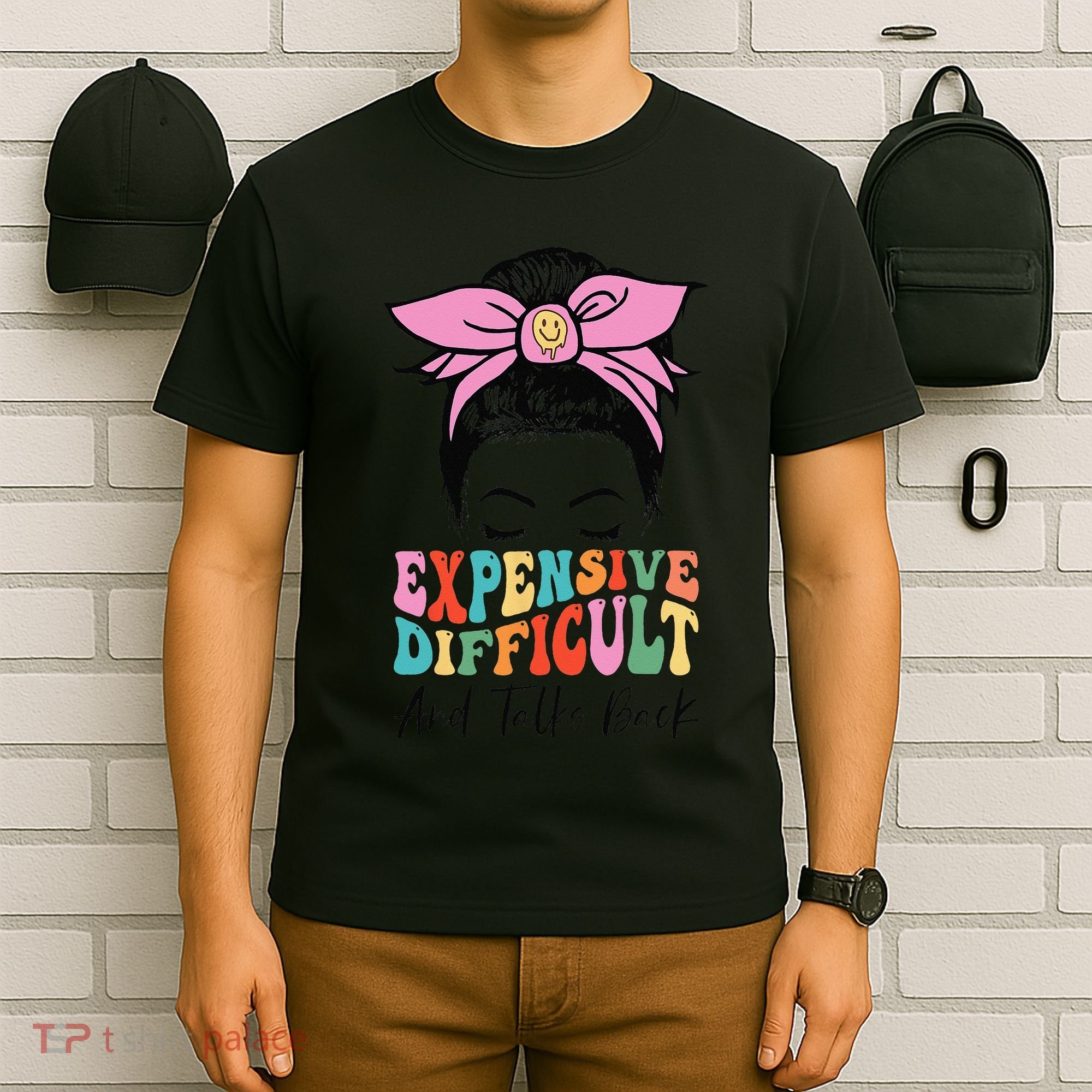 Expensive Difficult And Talks BacK Mother's Day Messy Bun T-Shirt