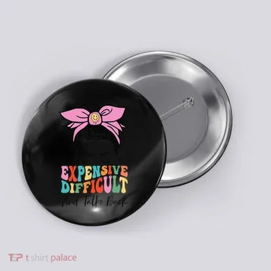 Expensive Difficult And Talks BacK Mother's Day Messy Bun Button