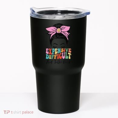 Expensive Difficult And Talks BacK Mother's Day Messy Bun Tumbler
