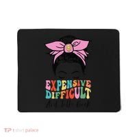 Expensive Difficult And Talks BacK Mother's Day Messy Bun Mousepad thumb 0