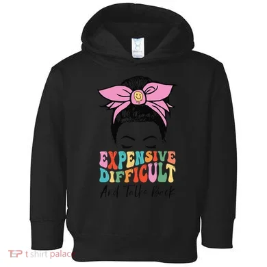 Expensive Difficult And Talks BacK Mother's Day Messy Bun Toddler Hoodie