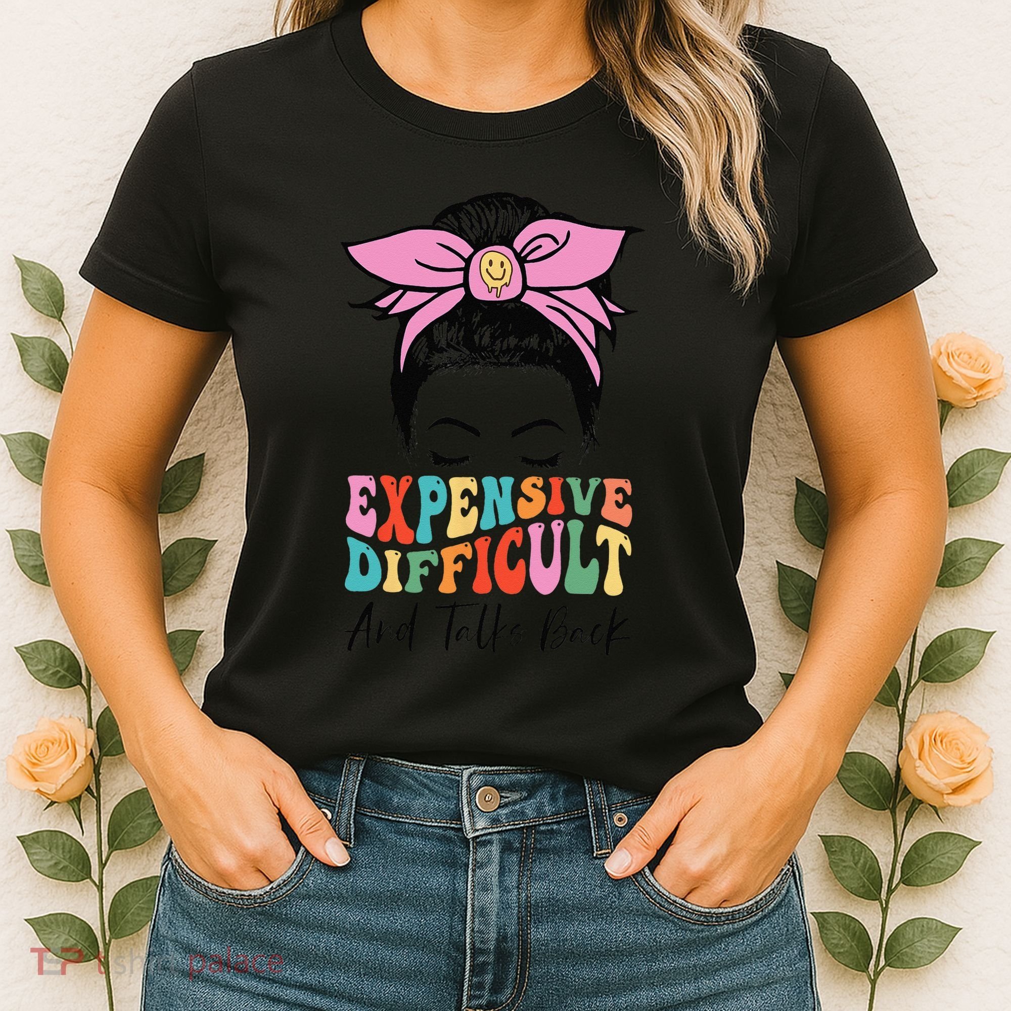 Expensive Difficult And Talks BacK Mother's Day Messy Bun Women's T-Shirt