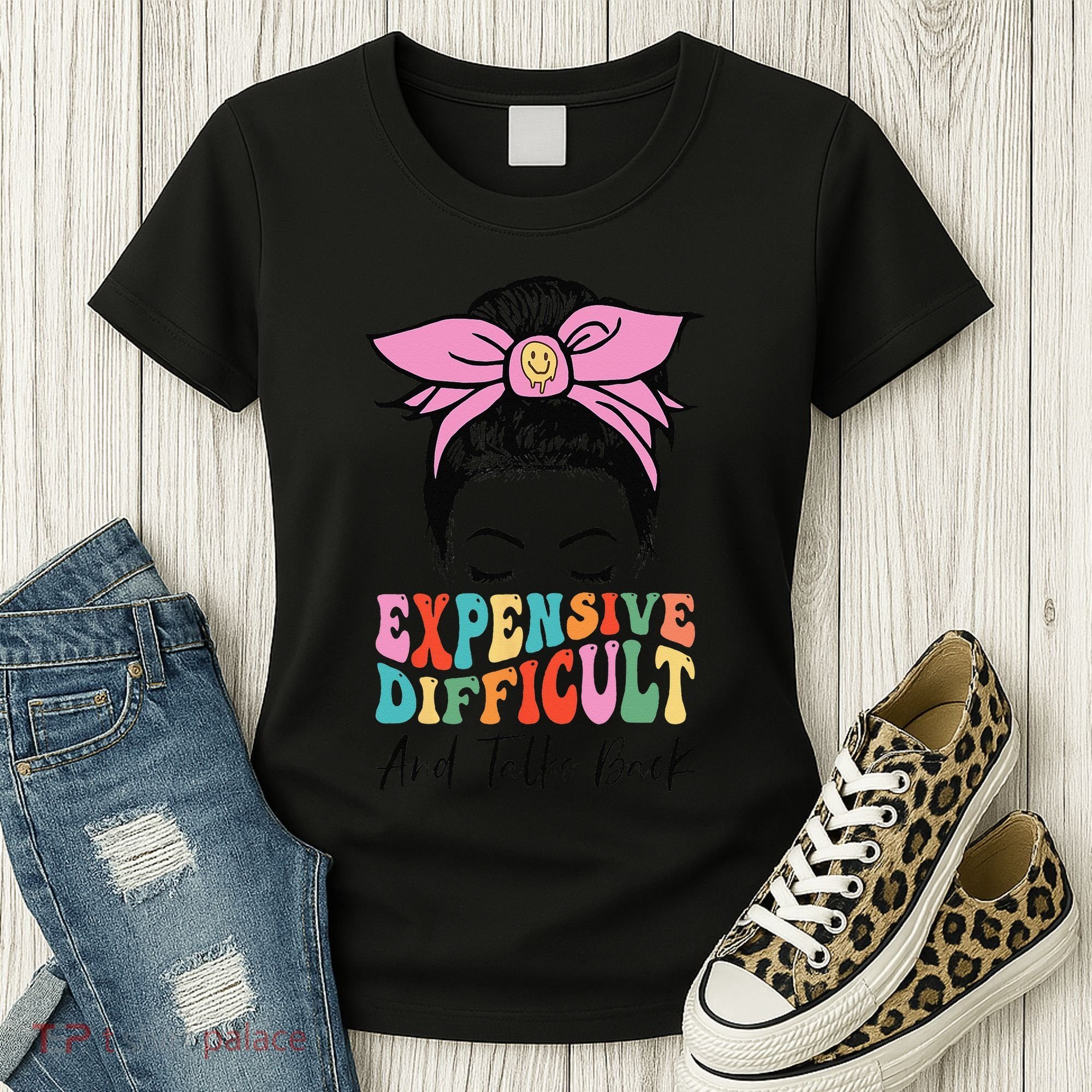 Expensive Difficult And Talks BacK Mother's Day Messy Bun Women's T-Shirt