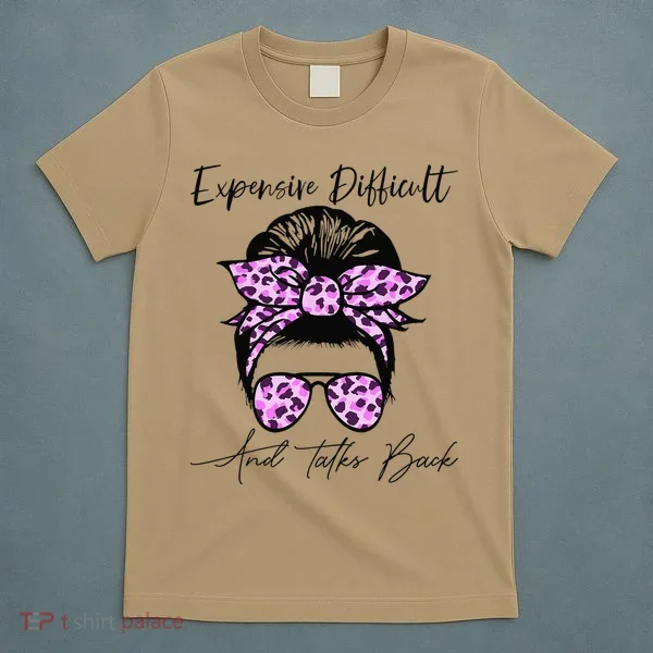 Expensive Difficult And Talks Back Messy Bun Leopard Pattern T-Shirt
