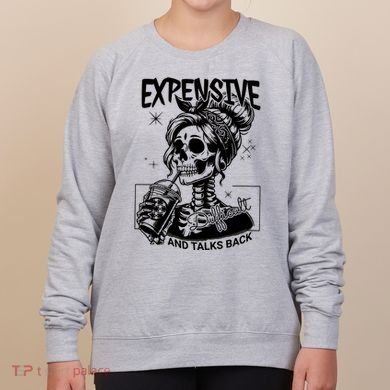 Expensive Difficult And Talks Back Women's Sweatshirt