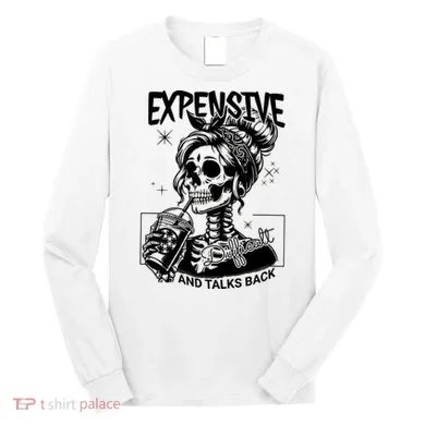 Expensive Difficult And Talks Back Long Sleeve Shirt