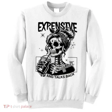 Expensive Difficult And Talks Back Sweatshirt