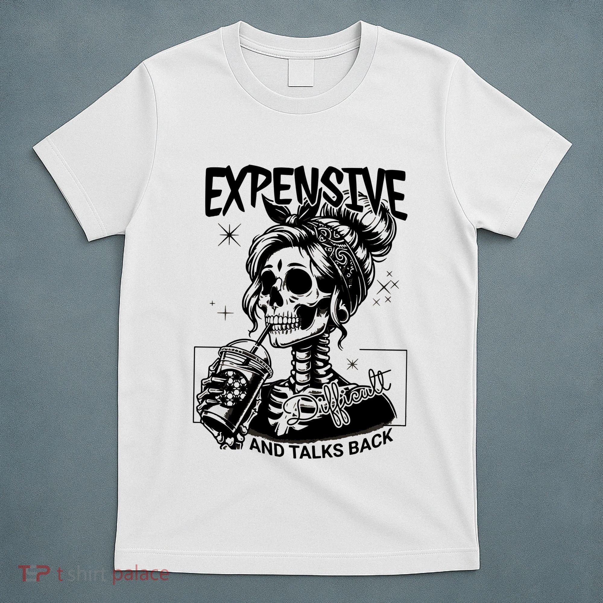 Expensive Difficult And Talks Back T-Shirt