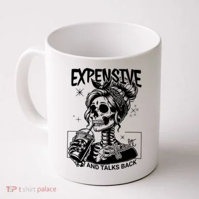 Expensive Difficult And Talks Back Coffee Mug