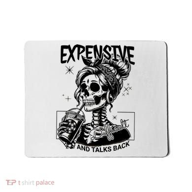 Expensive Difficult And Talks Back Mousepad