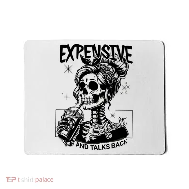 Expensive Difficult And Talks Back Mousepad