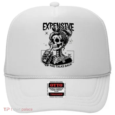 Expensive Difficult And Talks Back Hat