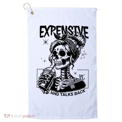 Expensive Difficult And Talks Back Golf Towel