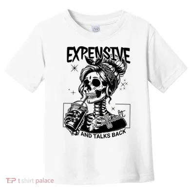 Expensive Difficult And Talks Back Toddler T-Shirt
