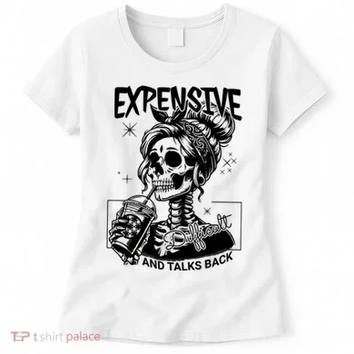Expensive Difficult And Talks Back Women's T-Shirt