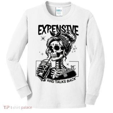 Expensive Difficult And Talks Back Kids Long Sleeve Shirt