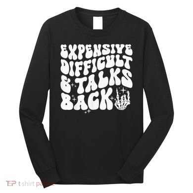 Expensive Difficult And Talks Back Groovy Long Sleeve Shirt