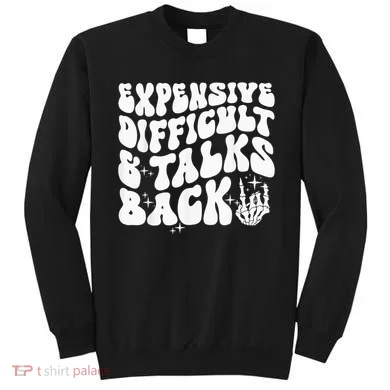 Expensive Difficult And Talks Back Groovy Sweatshirt