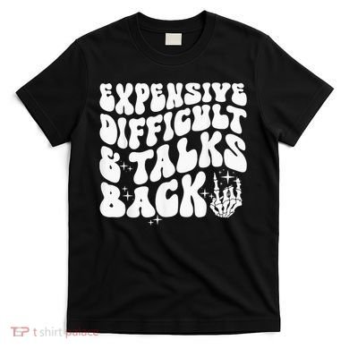 Expensive Difficult And Talks Back Groovy T-Shirt