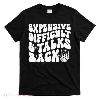 Expensive Difficult And Talks Back Groovy T-Shirt