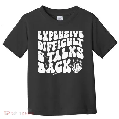 Expensive Difficult And Talks Back Groovy Toddler T-Shirt
