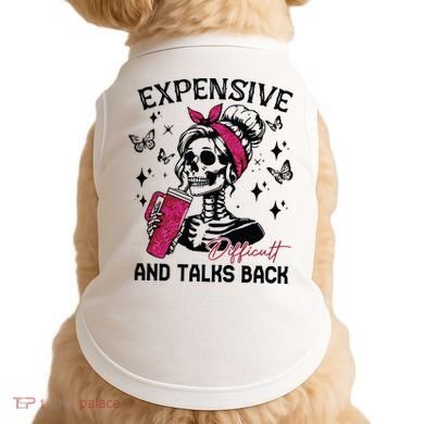 Expensive Difficult And Talks Back Doggie Tank