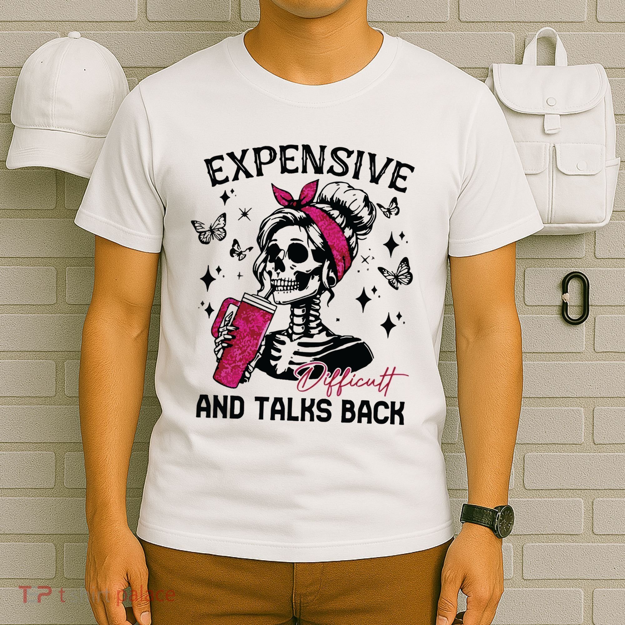 Expensive Difficult And Talks Back T-Shirt