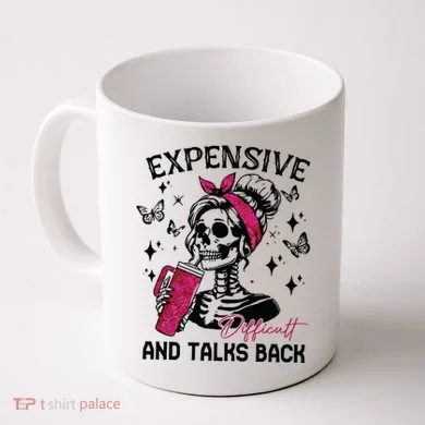 Expensive Difficult And Talks Back Coffee Mug