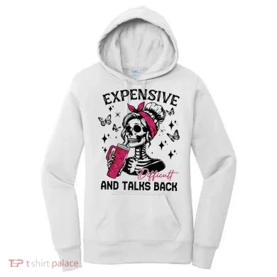 Expensive Difficult And Talks Back Women's Hoodie