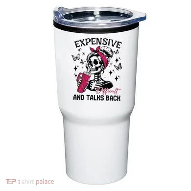 Expensive Difficult And Talks Back Tumbler