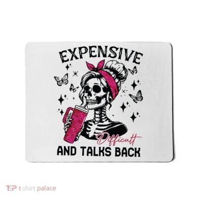Expensive Difficult And Talks Back Mousepad